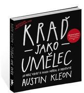 Kraď jako umělec: 10 věcí, které ti nikdo neřekl o kreativitě - Kniha