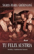 Tu Felix Austria: Perličky z habsburské historie - Kniha