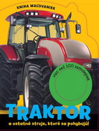 Traktor a ostatné stroje, ktoré sa pohybujú!: Kniha maľovaniek, viac než 100 samolepiek - Kniha