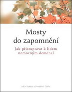 Mosty do zapomnění: Jak přistupovat k lidem nemocným demencí - Kniha