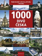 1000 divů Česka: Nejkrásnější výtvory přírody i člověka - Kniha
