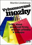 Vyluxusované mozky: Triky, které používají firmy, aby nás přiměly k nákupu - Kniha