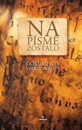 Na písme zostalo: Dokumenty Veľkej Moravy - Kniha