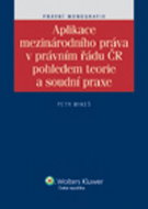Aplikace mezinárodního práva v právním řádu ČR pohledem teorie a soudní praxe - Kniha