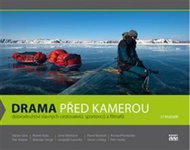 Drama před kamerou: Dobrodružství slavných cestovatelů, sportovců a filmařů - Kniha