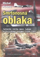 Smrtonosná oblaka: Letecká válka mezi Labem a Orlickými horami 1938-1945 - Kniha