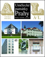Umělecké památky Prahy: Velká Praha A-L - Kniha