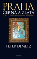 Praha černá a zlatá: Výjevy ze života jednoho evropského města - Kniha