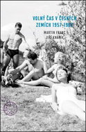 Volný čas v českých zemích 1957-1967 - Kniha