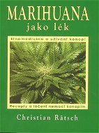 Marihuana jako lék: Recepty a léčení nemocí konopím - Kniha