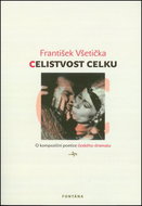 Celistvost celku: O kompoziční poetice českého dramatu - Kniha