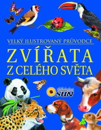 Zvířata z celého světa: Velký ilustrovaný průvodce - Kniha
