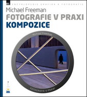 Fotografie v praxi KOMPOZICE - Kniha