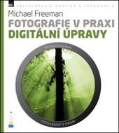 Fotografie v praxi DIGITÁLNÍ ÚPRAVY - Kniha