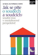 Jak se píše o soudech a soudcích: soudní moc v mezioborové perspektivě - Kniha