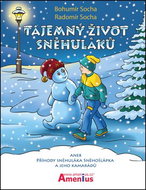 Tajemný život sněhuláků: aneb Příhody sněhuláka Sněhošlápka a jeho kamarádů - Kniha