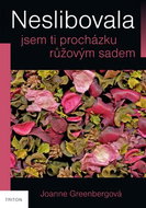 Neslibovala jsem ti procházku růžovým sadem - Kniha