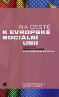 Na cestě k evropské sociální unii: Rozhovor Marka Hrubce s Vladimírem Špidlou - Kniha