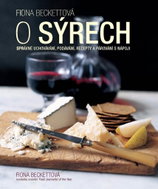O sýrech: Správné uchování, podávání, recepty a párování s nápoji - Kniha