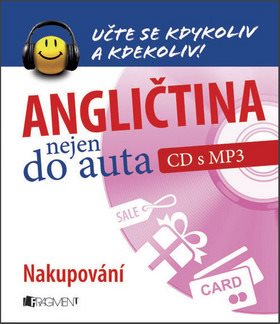 Angličtina nejen do auta Nakupování: Učte se kdykoli a kdekoli - Kniha - Hlavní obrázek