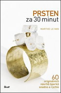 Prsten za 30 minut: 60 originálních návrhů šperků snadno a rychle - Kniha
