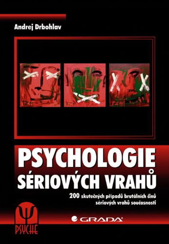 Psychologie sériových vrahů: 200 skutečných případů brutálních činů sériových vrahů současnosti - Kniha - Hlavní obrázek
