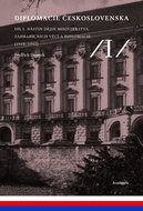 Diplomacie Československa Díl I.: Nástin dějin ministerstva zahraničních věcí a diplomacie (1918-199 - Kniha