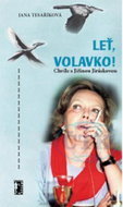 Leť, volavko!: Chvíle s Jiřinou Jiráskovou - Kniha