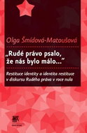 "Rudé právo psalo, že nás bylo málo...": Restituce identity a identita restituce v diskursu Rudého p - Kniha