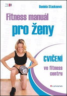 Fitness manuál pro ženy: cvičení ve fitness centru - Kniha