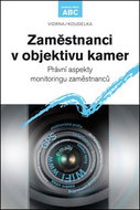 Zaměstnanci v objektivu kamer: Právní aspekty monitoringu zaměstnanců - Kniha