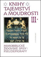 Knihy tajemství a moudrosti III: Mimobiblické židovské spisy: pseudepigrafy - Kniha