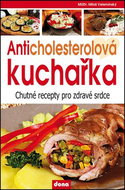 Anticholesterová kuchařka: chutné recepty pro zdravé srdce - Kniha