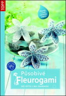 Působivé Fleurogami: do bytu i na zahradu - Kniha
