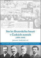 Sto let bratrského hnutí v Českých zemích (1909-2009) - Kniha