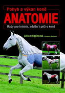 Pohyb a výkon koně Anatomie: Rady pro trénink, ježdění i péči o koně - Kniha