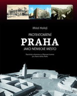 Protektorátní Praha jako německé město: Nacistický urbanismus a Plánovací komise pro hlavní město Pr - Kniha