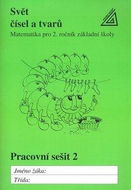 Svět čísel a tvarů Pracovní sešit 2: Matematika pro 2. ročník základní školy - Kniha
