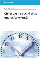 Chirurgie - stručný atlas operací a výkonů - Kniha