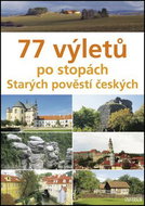 77 výletů po stopách Starých pověstí českých - Kniha