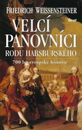 Velcí panovníci rodu habsburského: 700 let evropské historie - Kniha