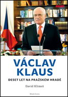Václav Klaus: Deset let na Pražském hradě - Kniha