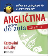 Angličtina nejen do auta Cestování a služby: Učte se kdykoli a kdekoli - Kniha