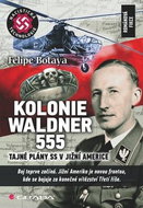 Kolonie Waldner 555: Tajné plány SS v Jižní Americe - Kniha
