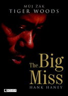 The Big Miss: Můj žák Tiger Woods - Kniha
