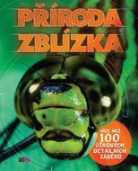 Příroda zblízka: Více než 100 úžasných detailních záběrů - Kniha