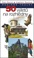 Rodinné toulky 50 výletů na rozhledny - Kniha