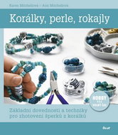 Korálky, perle, rokajly: Základní dovednosti a techniky pro zhotovení šperků z korálků - Kniha