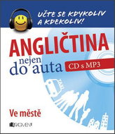 Angličtina nejen do auta Ve městě: Učte se kdykoli a kdekoli - Kniha