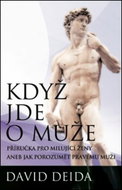 Když jde o muže: Příručka pro milující ženy aneb jak pochopit pravého muže - Kniha